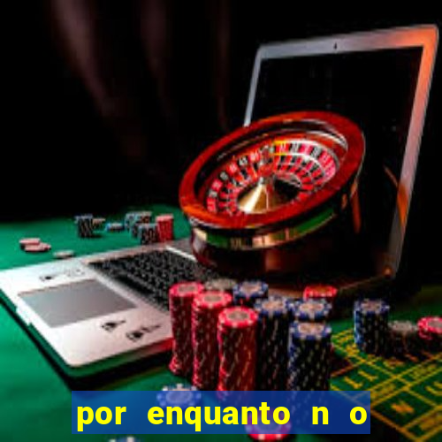 por enquanto n o podemos fazer envios para essa localiza o